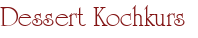 Dessert Kochkurs
