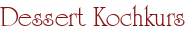 Dessert Kochkurs
