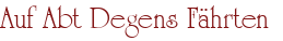 Auf Abt Degens Fährten