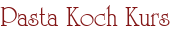 Pasta Koch Kurs