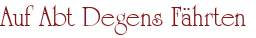 Auf Abt Degens Fährten