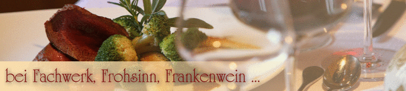bei Fachwerk, Frohsinn, Frankenwein ...