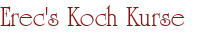 Erec's Koch Kurse
