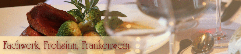 Fachwerk, Frohsinn, Frankenwein